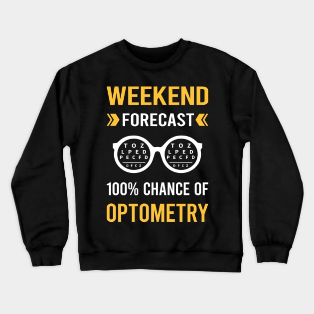 Weekend Forecast Optometry Optometrist Crewneck Sweatshirt by Bourguignon Aror